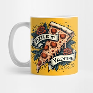 Pizza is my Valentine Tattoo Mug